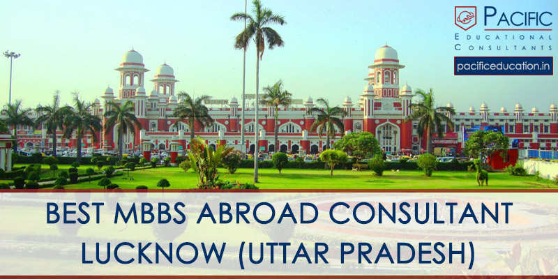 MBBS Abroad Consultant in Lucknow UP (Uttar Pradesh)